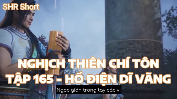 NGHỊCH THIÊN CHÍ TÔNTẬP 165 - HỒ ĐIỆN DĨ VÃNG