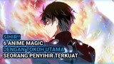 PENYIHIR TERKUAT!! 6 Anime magic dengan tokoh utama seorang penyihir terkuat