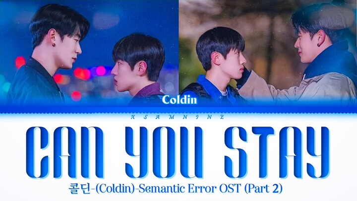 CAN YOU STAY-COLDIN-SEMANTIC ERROR OST (PART 2)-[Easy Lyrics]