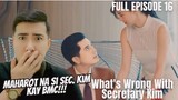 [REACTION] FULL EPISODE 16 : KIMPAU | WHAT'S WRONG WITH SECRETARY KIM | Kim Chiu and Paulo Avelino