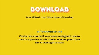 Scott Oldford – Low Ticket Mastery Workshop – Free Download Courses