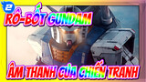 [Rô-bốt Gundam] Nguyên gốc, cuộc chiến 1 năm - âm thanh của chiến tranh_2