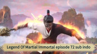 Legend Of Martial Immortal episode 72 sub indo