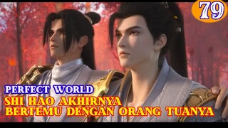 Perfect World Episode 79 - Shi Hao Bertemu Orang Tuanya