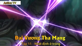 Đại Vương Tha Mạng Tập 11 - Nhất định ở trong