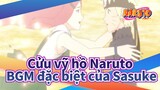 Cửu vỹ hồ Naruto|[Martyr.]BGM đặc biệt của Sasuke