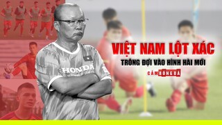 Đội tuyển VIỆT NAM LỘT XÁC: Trông đợi vào HÌNH HÀI MỚI