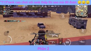Rank cao chơi với Rank thấp thì sao mà đỡ được #2