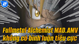 Fullmetal Alchemist MAD.AMV
không có bình luận tiêu cực_2