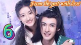 EP.6 FROM THE PAST WITH LOVE ENG-SUB