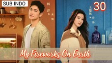 🍁My Fireworks on Earth Eps.30 720P🍁 {Sub Indo}~