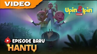 Upin & Ipin MUSIM -18 HANTU