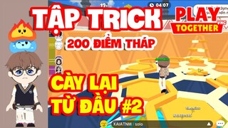 Play Together | MÌNH TẬP TRICK 200 ĐIỂM LEO THÁP VÔ CỰC