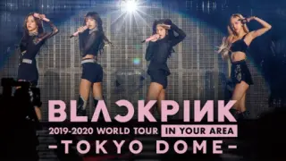 Blackpink - 2019 World Tour in Your Area Tokyo Dome [2020.05.14]