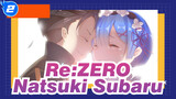 [Re:ZERO/MAD/Emotional] Natsuki Subaru: "Sorry, Rem, I Love Emilia."_2
