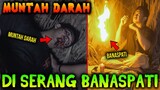 🔴 402- MUNTAH DARAH DI SERANG BANASPATI | UJI NYALI