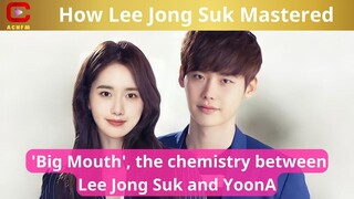 How Lee Jong Suk Mastered 'Big Mouth',  the chemistry between Lee Jong Suk and YoonA - ACNFM News