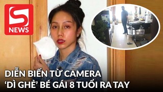 Toàn bộ diễn biến từ camera vụ việc bé 8 tuổi, 'dì ghẻ' ra tay hành hạ 4 tiếng