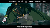 Nơi Chúng Ta Trỗi Dậy - AMV -「Anime MV」Hay Nhất