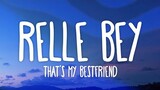 Relle Bey - That's My Bestfriend [UNO DOS TRES] (Lyrics)