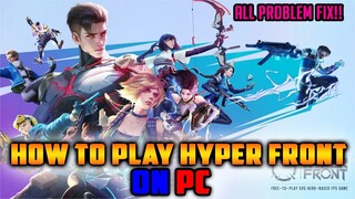 HOW TO PLAY HYPER FRONT ON PC | ALL PROBLEM FIXED!!