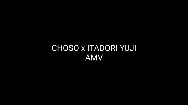 CHOSO X ITADORI YUJI [AMV EDI]