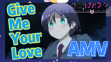 Give Me Your Love AMV