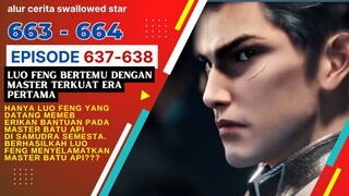 Alur Cerita Swallowed Star Season 2 Episode 637-638 | 663-664 [ English Subtitle ]