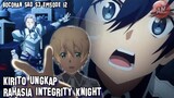 Kirito Ungkap Rahasia Integrity Knight | Bocoran SAO S3 Episode 12