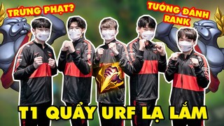 5 THÀNH VIÊN T1 QUẨY URF NHƯNG MÀ LẠ LẮM: CẦM TRỪNG PHẠT, PICK TƯỚNG ĐÁNH RANK