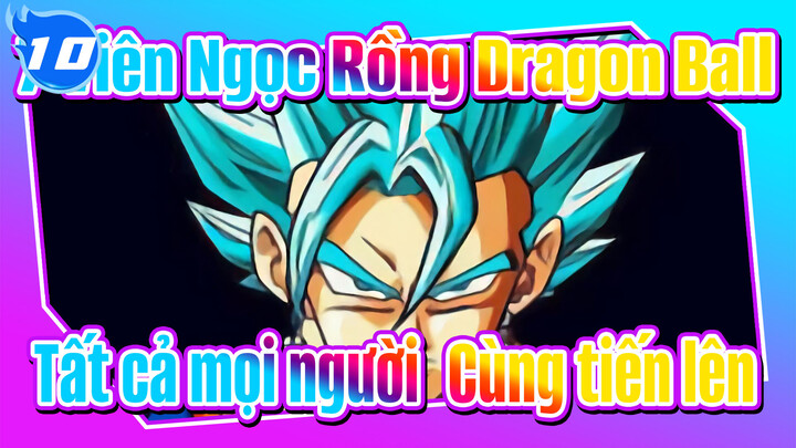 7 Viên Ngọc Rồng Dragon Ball|Tất cả mọi người！ Cùng tiến lên！_10