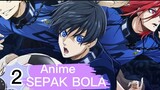 2 ANIME SEPAK BOLA WAJIB DI TONTON ❗