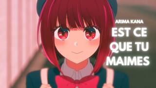 [AMV] ARIMA KANA EST CE QUE TU M'AIMES -OSHI NO KO EDIT