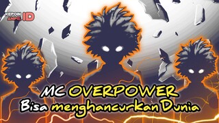 10 ANIME KARAKTER UTAMA OVERPOWER YANG BISA MENGHANCURKAN DUNIA