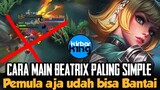 Cara Paling Simple Main Beatrix. Pemula pun DIJAMIN BISA - Mobile Legends