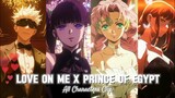 Love On Me X Prince of Egypt I All Characters Clip #anime