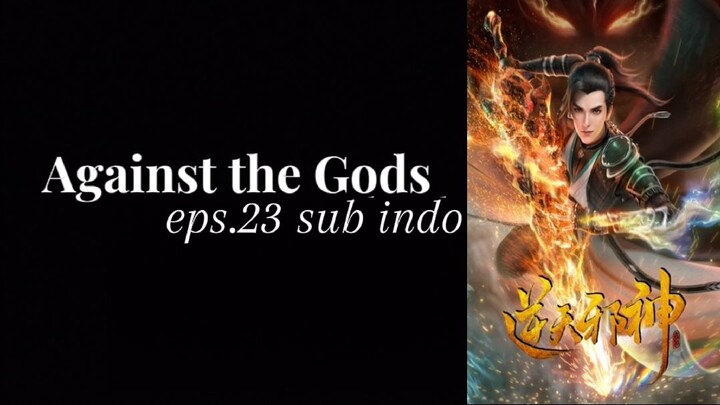 Against the Gods eps 23 subtitle indonesia