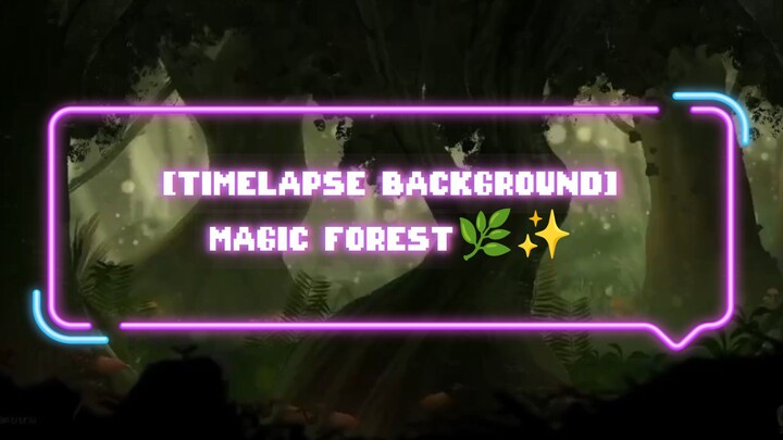 [Timelapse Background] Magic Forest🌿✨