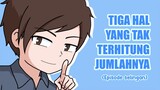 3 hal yang tak terhitung jumlahnya || [Episode selingan]