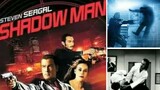 "SHADOW MAN" - THE MOST IMPRESSIVE & EXPLOSIVE MOVIE OF STEVEN SEAGAL (Pornographic scenes REMOVED!)