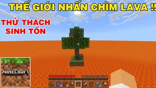 Cả Thế Giới Nhấn Chìm Bởi Lava | Còn Duy Nhất Cái Cây Để Sinh Tồn | TRONG MINECRAFT PE..!!