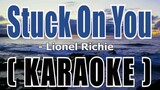 Stuck On You ( KARAOKE ) - Lionel Richie