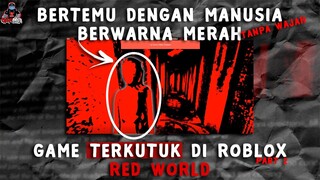 GAME TERKUTUK ROBLOX RED WORLD !!! Part 2 -Bahasa Indonesia