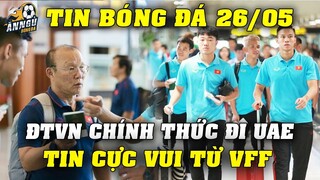 Chính Thức ĐTVN Lên Đường Sang UAE, Thầy Park Sung Sướng Vỡ Òa Nhận Tin Cực Vui Từ VFF