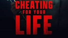 Cheating For Your Life 2022
