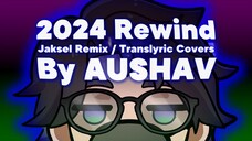 12 Bulan = 12 Remix~️‍🔥 2024 Rewind - Jaksel Remix / Translyric Covers By AUSHAV [Compilation]