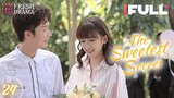 【Multi-sub】The Sweetest Secret EP24 -End | Joey Chua, Zhou Yiran | 你是我最甜蜜的心事 | Fresh Drama