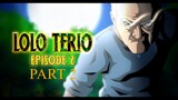 LOLO TERIO EPISODE 2 - PART 2