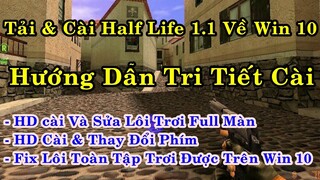 Hướng Dẫn Tải Và Cài Game Half Life 1.1 Về Win 10