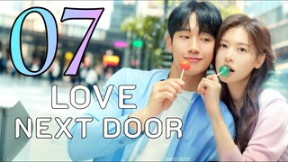 🌸EP 7 | Love Next Door (2024) [EngSub]